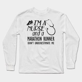 Nurse - I'm a nurse and marathon runner don't underestimate me Long Sleeve T-Shirt